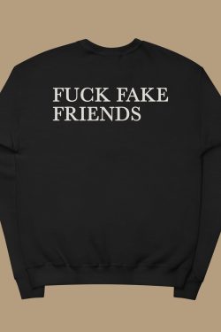 Fuck Fake Friends Sweatshirt