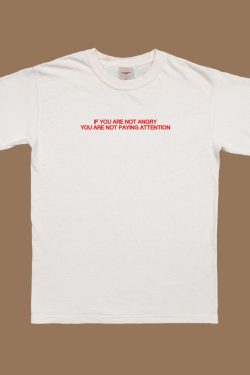 If You Are Not Angry T Shirt