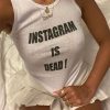 Instagram Is Dead ! Y2k Slogan Tank Top Gift For Her