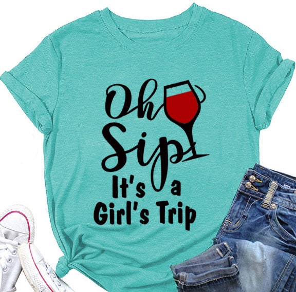 Oh Sip It's A Girl's Trip T Shirt Travel Shirt